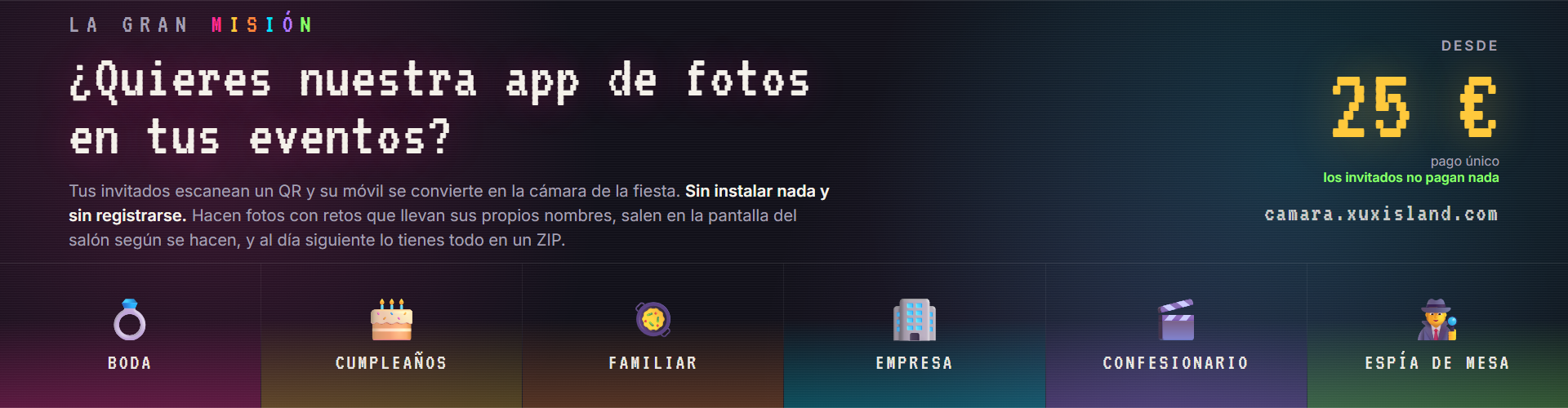 La Gran Mision, nuestra app de fotos para eventos: tus invitados escanean un QR y su movil se convierte en la camara de la fiesta. Desde 25 euros, pago unico. Boda, cumpleanos, familiar, empresa, confesionario y espia de mesa.